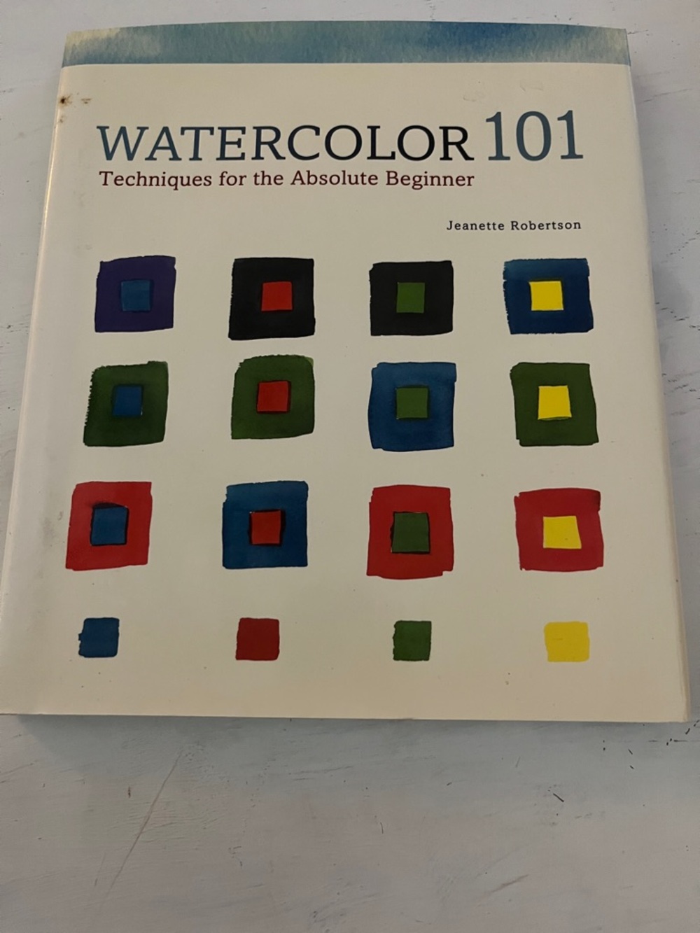 Watercolor 101 by Jeanette Robertson - Colorful Beginner Guide